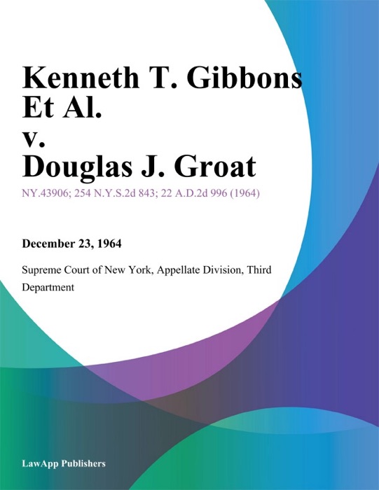 Kenneth T. Gibbons Et Al. v. Douglas J. Groat