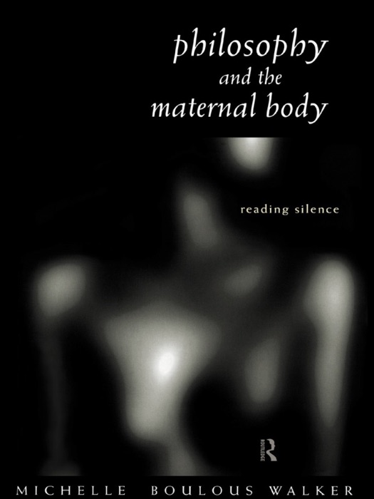 Philosophy and the Maternal Body