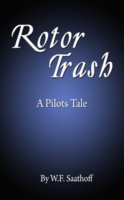 Rotor Trash, a Pilots Tale