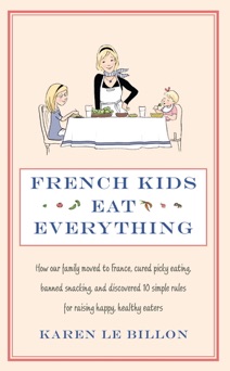 French Kids Eat Everything - Karen Le Billon