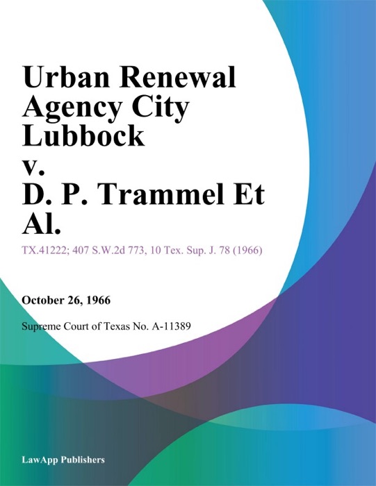 Urban Renewal Agency City Lubbock v. D. P. Trammel Et Al.