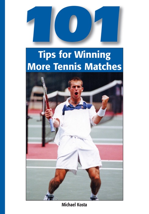 101 Tips for Winning More Tennis Matches