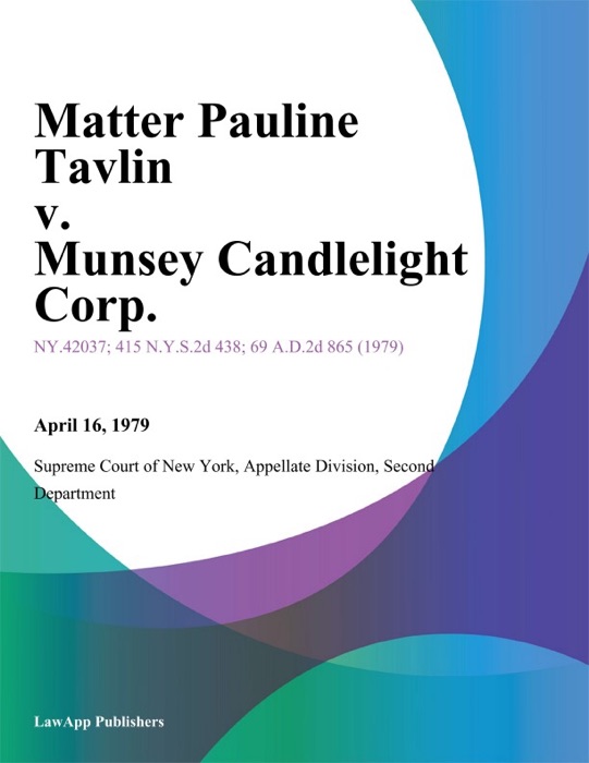 Matter Pauline Tavlin v. Munsey Candlelight Corp.