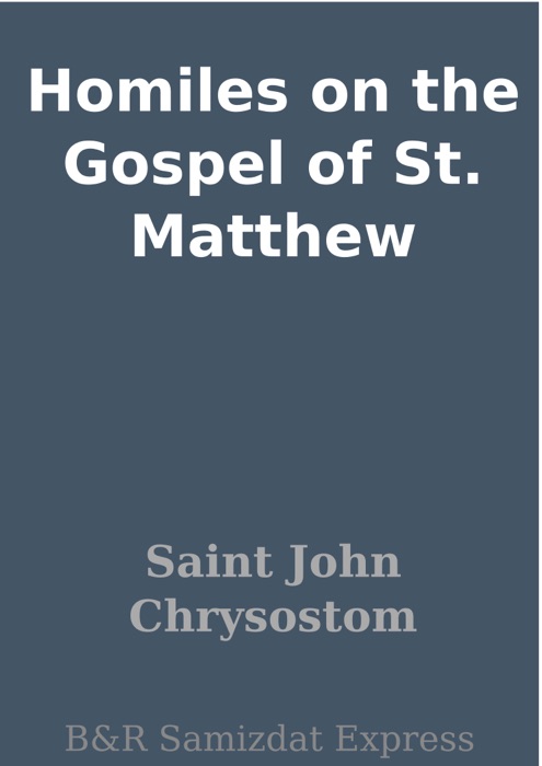 Homiles on the Gospel of St. Matthew