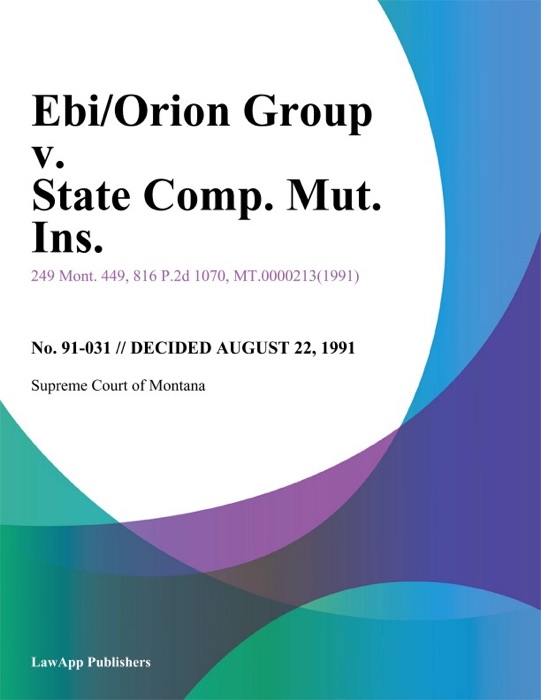 Ebi/Orion Group v. State Comp. Mut. Ins.