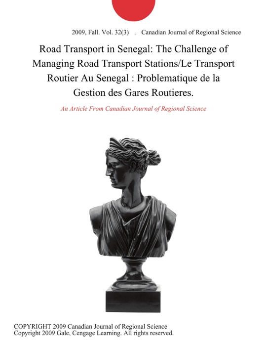 Road Transport in Senegal: The Challenge of Managing Road Transport Stations/Le Transport Routier Au Senegal : Problematique de la Gestion des Gares Routieres.