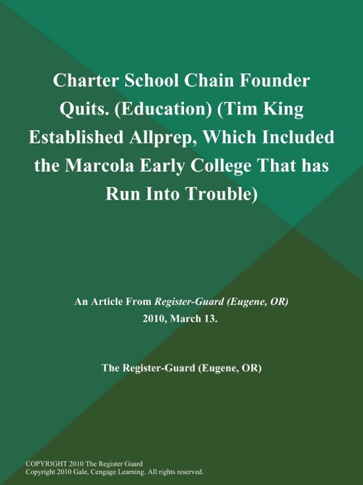 Charter School Chain Founder Quits (Education) (Tim King Established Allprep, Which Included the Marcola Early College That has Run Into Trouble)
