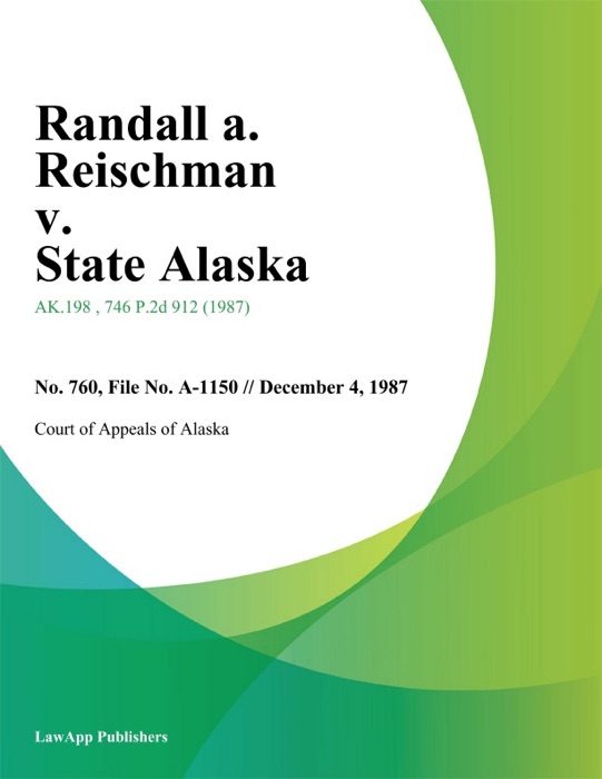 Randall A. Reischman v. State Alaska