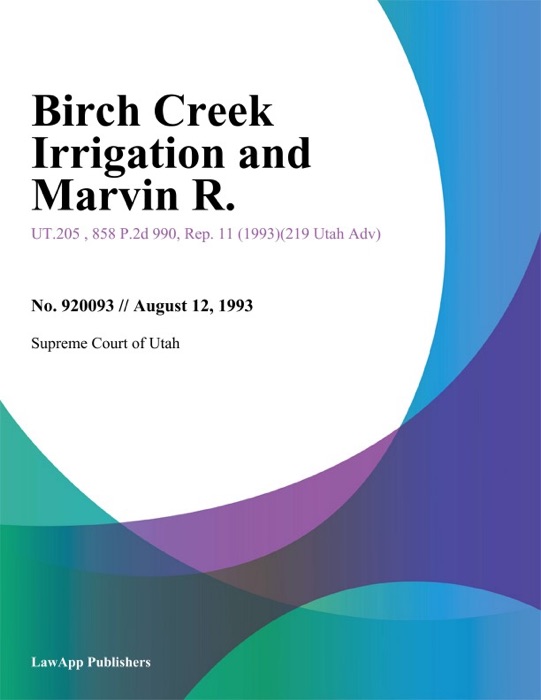 Birch Creek Irrigation and Marvin R.