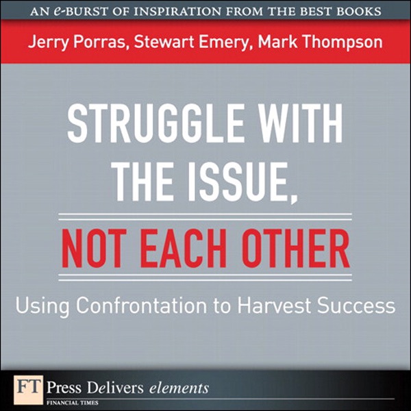 Struggle with the Issue, Not Each Other: Using Confrontation to Harvest Success