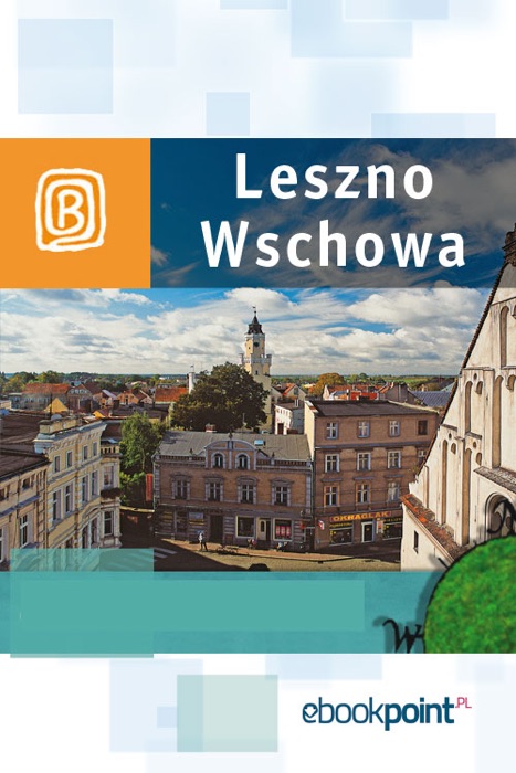 Leszno I Wschowa. Miniprzewodnik