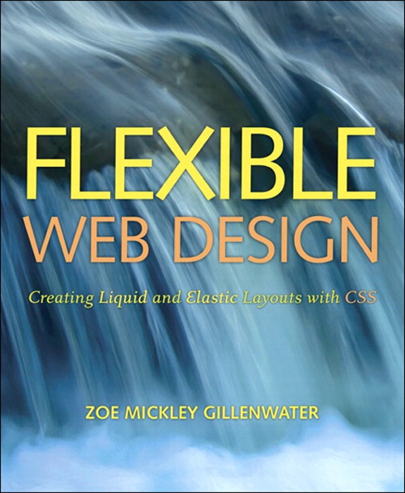 Flexible Web Design: Creating Liquid and Elastic Layouts with CSS