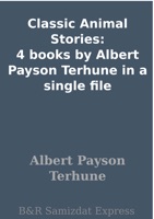 Classic Animal Stories: 4 books by Albert Payson Terhune in a single file