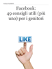Facebook: 49 consigli utili (più uno) per i genitori - Paolo Padrini