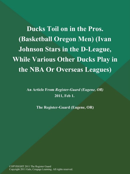 Ducks Toil on in the Pros (Basketball Oregon Men) (Ivan Johnson Stars in the D-League, While Various Other Ducks Play in the NBA Or Overseas Leagues)