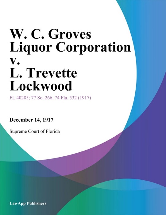 W. C. Groves Liquor Corporation v. L. Trevette Lockwood