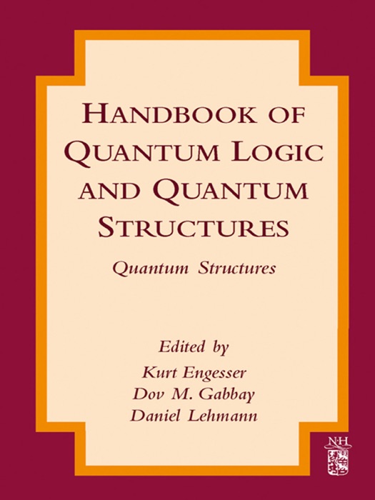 Handbook of Quantum Logic and Quantum Structures (Enhanced Edition)