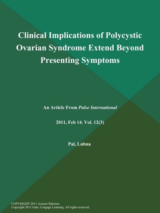 Clinical Implications of Polycystic Ovarian Syndrome Extend Beyond Presenting Symptoms