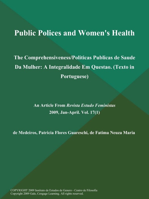 Public Polices and Women's Health: The Comprehensiveness/Politicas Publicas de Saude Da Mulher: A Integralidade Em Questao (Texto in Portuguese)