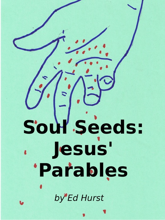 Soul Seeds: Jesus' Parables