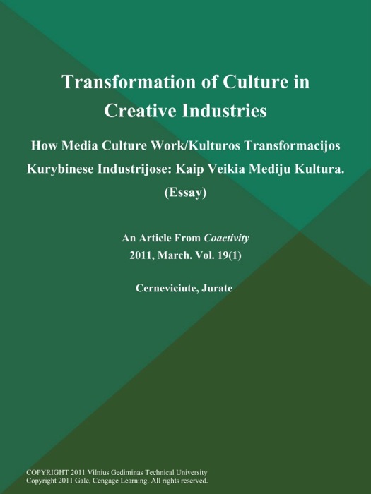 Transformation of Culture in Creative Industries: How Media Culture Work/Kulturos Transformacijos Kurybinese Industrijose: Kaip Veikia Mediju Kultura (Essay)
