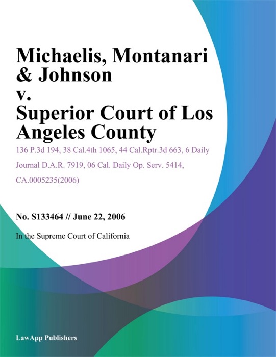 Michaelis, Montanari & Johnson v. Superior Court of Los Angeles County