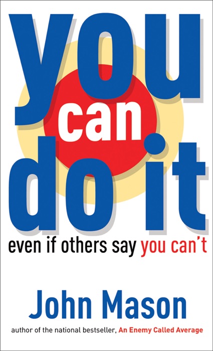 You Can Do It-Even if Others Say You Can't