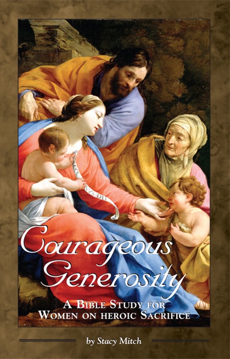 Courageous Generosity: A Bible Study for Women on Heroic Sacrifice