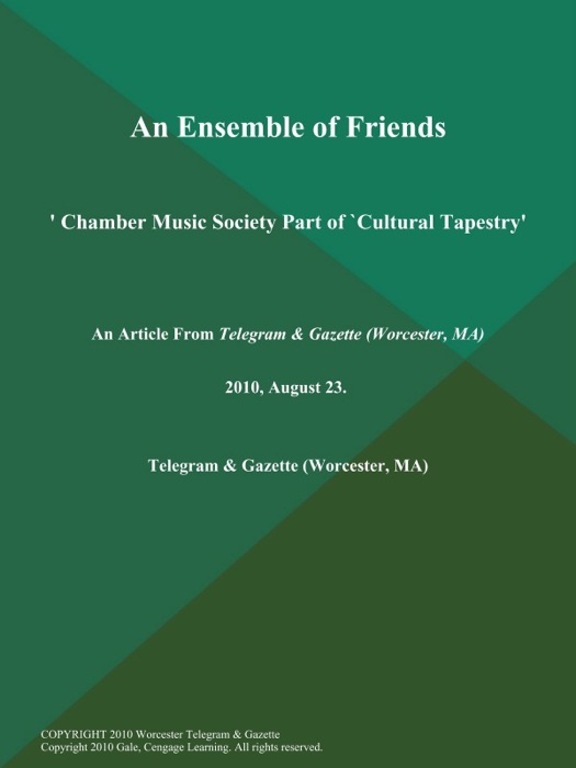 An Ensemble of Friends; ' Chamber Music Society Part of `Cultural Tapestry'
