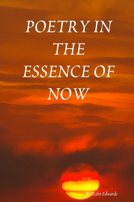 DOWNLOAD ~ Poetry In the Essence of Now by Kolin Edwards ~ Book PDF ...