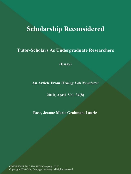 Scholarship Reconsidered: Tutor-Scholars As Undergraduate Researchers (Essay)