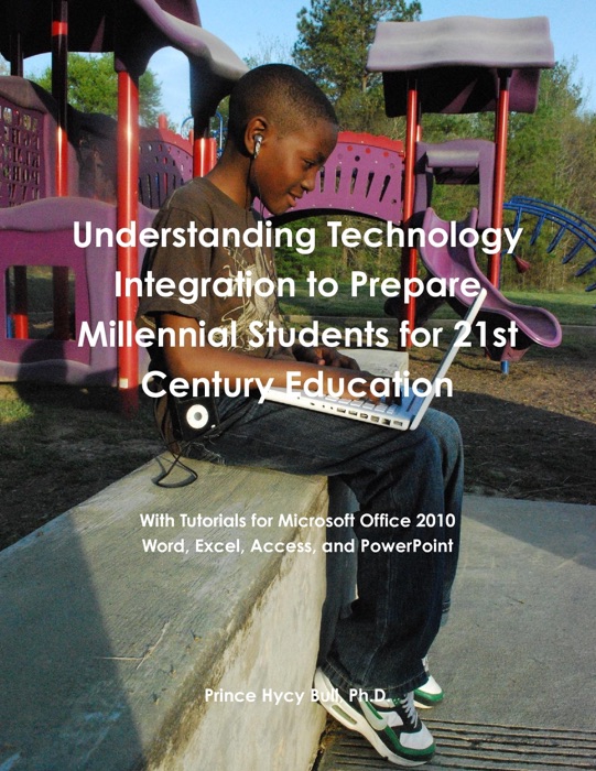 Understanding Technology Integration to Prepare Millennial Students for 21St Century Education