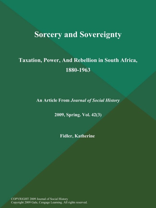 Sorcery and Sovereignty: Taxation, Power, And Rebellion in South Africa, 1880-1963