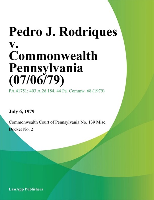 Pedro J. Rodriques v. Commonwealth Pennsylvania