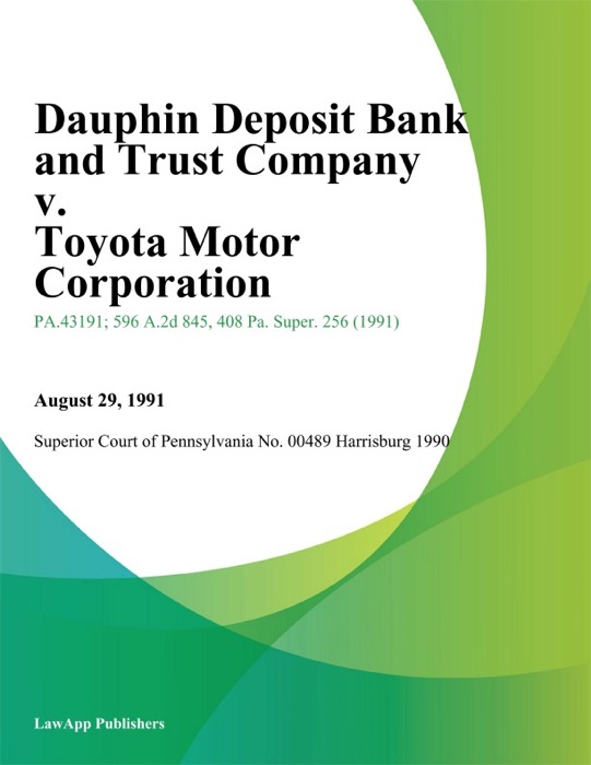 Dauphin Deposit Bank and Trust Company v. Toyota Motor Corporation