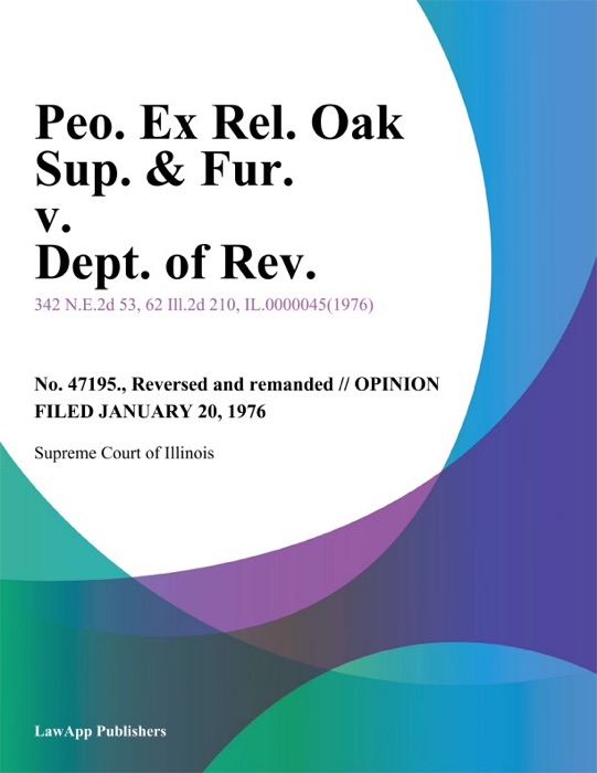 Peo. Ex Rel. Oak Sup. & Fur. v. Dept. of Rev.