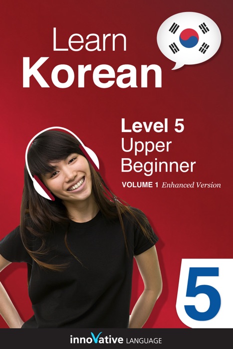 Learn Korean -  Level 5: Upper Beginner Korean (Enhanced Version)