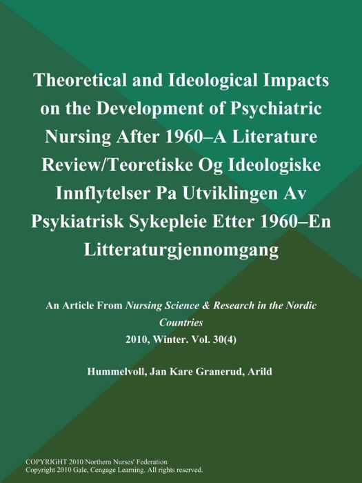 Theoretical and Ideological Impacts on the Development of Psychiatric Nursing After 1960--a Literature Review/Teoretiske Og Ideologiske Innflytelser Pa Utviklingen Av Psykiatrisk Sykepleie Etter 1960--en Litteraturgjennomgang