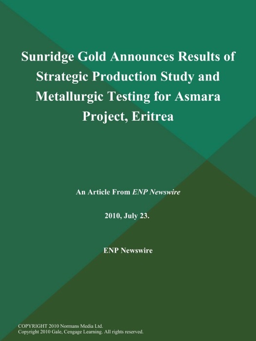 Sunridge Gold Announces Results of Strategic Production Study and Metallurgic Testing for Asmara Project, Eritrea