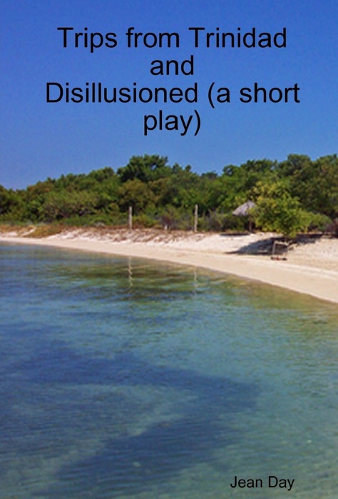 Trips From Trinidad and Disillusioned