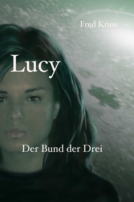 Lucy - Der Bund der Drei (Band 3)