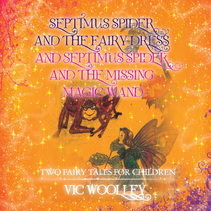 Septimus Spider And The Fairy Dress And Septimus Spider And The Missing Magic Wand