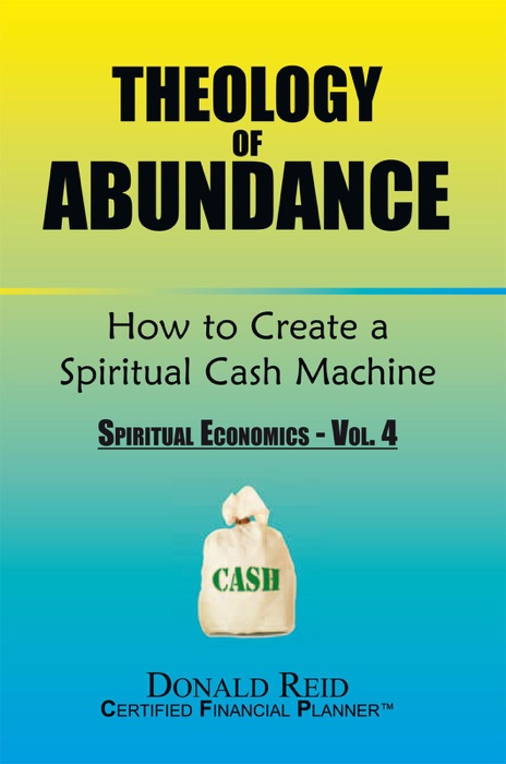 Theology of Abundance: How to Create a Spiritual Cash Machine