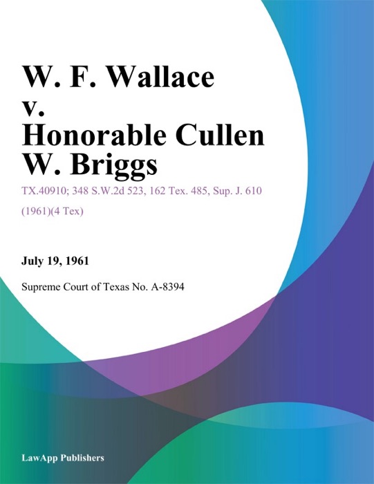 W. F. Wallace v. Honorable Cullen W. Briggs