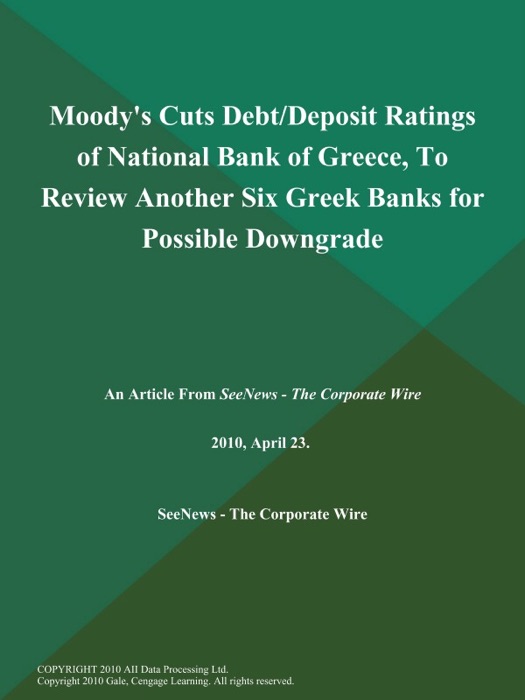 Moody's Cuts Debt/Deposit Ratings of National Bank of Greece, To Review Another Six Greek Banks for Possible Downgrade