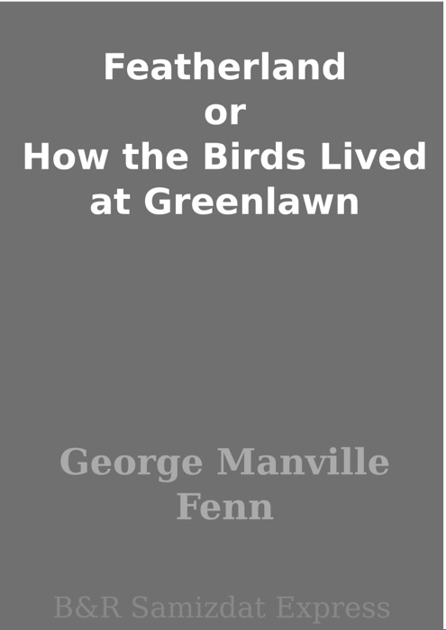 Featherland or How the Birds Lived at Greenlawn