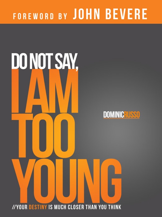 Do Not Say I Am Too Young