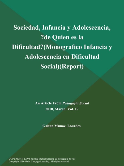 Sociedad, Infancia y Adolescencia, ?de Quien es la Dificultad? (Monografico: Infancia y Adolescencia en Dificultad Social) (Report)