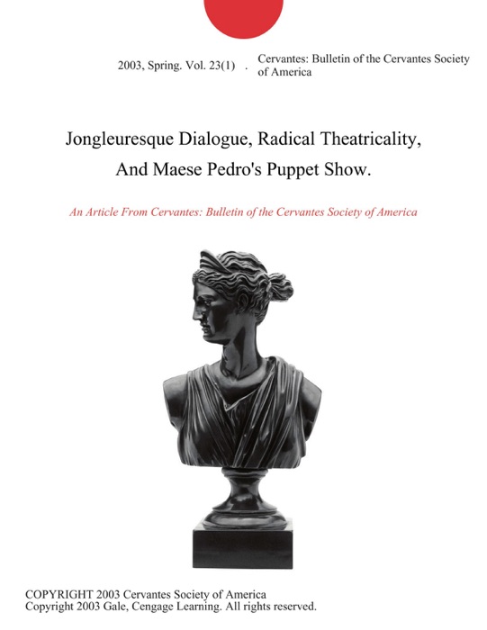 Jongleuresque Dialogue, Radical Theatricality, And Maese Pedro's Puppet Show.