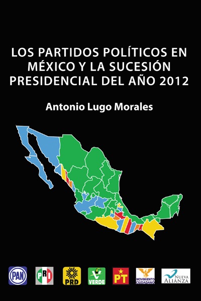 Los partidos políticos en México Y la sucesión presidencial del año 2012